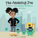 Image for The Amazing Zoe : Defeats The Germie Germlins