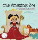 Image for The Amazing Zoe : A Queen Like Me!