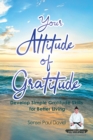 Image for Sensei Self Development Series : Your Attitude of Gratitude: Develop Simple Gratitude Skills for Better Living