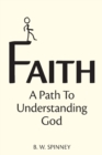 Image for Faith : A path to understanding God
