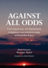 Image for Against All Odds : A fact-based story of a Dutch family in Japanese concentration camps in World War II Java