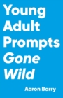 Image for Young Adult Prompts Gone Wild