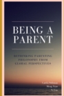 Image for Being a Parent - Rethinking Parenting Philosophy from Global Perspectives