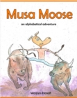 Image for Musa Moose - An Alphabetical Adventure : Special Edition
