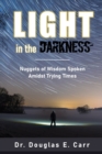 Image for Light in the Darkness : Nuggets of Wisdom Spoken Amidst Trying Times