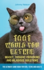 Image for 1001 Would You Rather Wacky, Thought Provoking and Hilarious Questions : The Ultimate Game Book for Kids, Teens and Adults