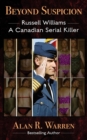 Image for Beyond Suspicion; Russell Williams Serial Killer
