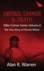 Image for Dinner, Drinks &amp; Death; The True Story of Dennis Nilsen
