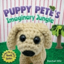 Image for Puppy Pete&#39;s Imaginary Jungle : A Children&#39;s Book with Unique Crochet Illustrations