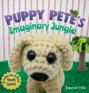 Image for Puppy Pete&#39;s Imaginary Jungle : A Children&#39;s Book with Unique Crochet Illustrations