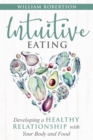 Image for Intuitive Eating : Developing a Healthy Relationship with Your Body and Food