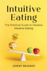Image for Intuitive Eating : The Practical Guide to Develop Intuitive Eating