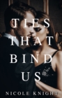 Image for Ties That Bind Us: A Caponelli Family Mafia Romance