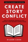 Image for Create Story Conflict: How to Increase Tension in Your Writing &amp; Keep Readers Turning Pages