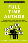 Image for Full Time Author: How to Build, Grow and Maintain a Successful Writing Career That You Love