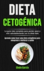 Image for Dieta Cetogenica : La guia mas completa para perder peso y vivir saludablemente con la dieta keto (Aprenda como fazer uma dieta cetogenica para emagrecer e melhorar a saude)