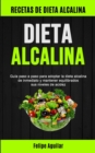 Image for Dieta Alcalina : Gu?a paso a paso para adoptar la dieta alcalina de inmediato y mantener equilibrados sus niveles de acidez (Recetas de dieta alcalina)