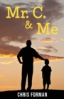 Image for Mr. C. &amp; Me : Life Lessons from the School Janitor Who Changed My Life (and How His Wisdom Can Change Your Life, Too!)