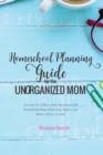 Image for Homeschool Planning Guide for the Unorganized Mom