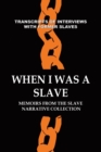 Image for When I Was a Slave : Memoirs from the Slave Narrative Collection