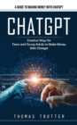 Image for Chatgpt : A Guide to Making Money With Chatgpt (Creative Ways for Teens and Young Adults to Make Money With Chatgpt)