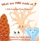 Image for What are YOU made of?: Life Lessons From Nature