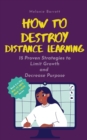 Image for How to Destroy Distance Learning : 15 Proven Strategies to Limit Growth and Decrease Purpose