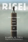Image for Rise! : Transforming Pain into Pillars of Strength
