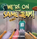 Image for We&#39;re On the Same Team!