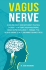 Image for Vagus Nerve : A healing power guide with daily practical exercises to activate your vagus nerve. Reduce depression, anxiety, trauma, PTSD, relieve chronic illness, inflammation and stress.