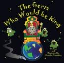 Image for The Germ Who Would be King