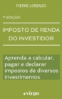Image for Imposto de Renda do Investidor : Aprenda a Calcular, Pagar e Declarar Impostos de Diversos Investimentos