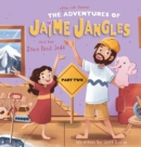 Image for The Adventures of Jaime Jangles and her Zany Dad Jeff : Part Two