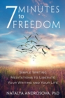 Image for 7 Minutes to Freedom : Simple Writing Meditations to Liberate Your Writing and Your Life