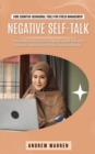 Image for Negative Self-talk : Core Cognitive-behavioral Tools for Stress Management (How to Break the Cycle of Negative Self-talk and Discover a Real Life of Peace, Love and Hope)