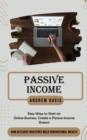 Image for Passive Income : Easy Ways to Start an Online Business, Create a Passive Income Stream (How Affluent Investors Build Generational Wealth)