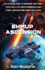 Image for Shmup Ascension : An Essential Guide to Improving Your Shoot &#39;Em Up Skills, Hitting Astronomical High-Scores, and Achieving Gamer-God Status