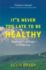 Image for It&#39;s Never Too Late to Be Healthy: Reaching Peak Health in Middle Age