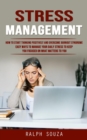 Image for Stress Management : How to Start Thinking Positively and Overcome Burnout Syndrome (Easy Ways to Manage Your Daily Stress to Keep You Focused on What Matters to You)