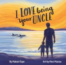 Image for I Love Being Your Uncle
