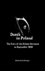 Image for Death in Poland: The Fate of the Ethnic Germans in September 1939