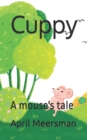 Image for Cuppy : A mouse&#39;s tale