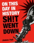 Image for On This Day in History Sh!t Went Down