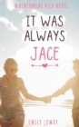 Image for It Was Always Jace : A Sweet YA Romance