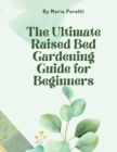 Image for The Ultimate Raised Bed Gardening Guide for Beginners