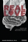 Image for Real Love : Essays on Psychoanalysis, Religion, Society
