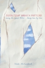 Image for Secrets of Broken Pottery : Seeing the Great Potter - Being Seen by Him