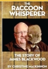 Image for The Raccoon Whisperer : The Story of James Blackwood