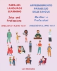 Image for Parallel Language Learning - Jobs and Professions / Apprendimento Parallelo delle Lingue - Mestieri e Professioni : English/Italian Vol 5 / Inglese/Italiano Vol 5