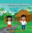 Image for Learn Tagalog Phrases With Ate &amp; Kuya : A fun and exciting book to learn - Written for both children and parents to learn from, Learn Tagalog Phrases with Ate &amp; Kuya is the perfect beginner book that 